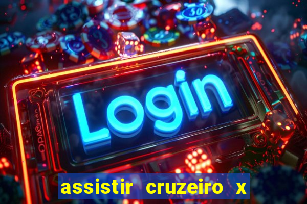 assistir cruzeiro x gremio ao vivo